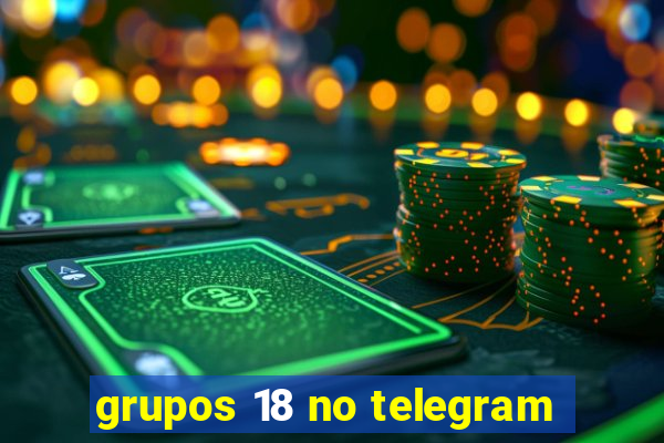 grupos 18 no telegram